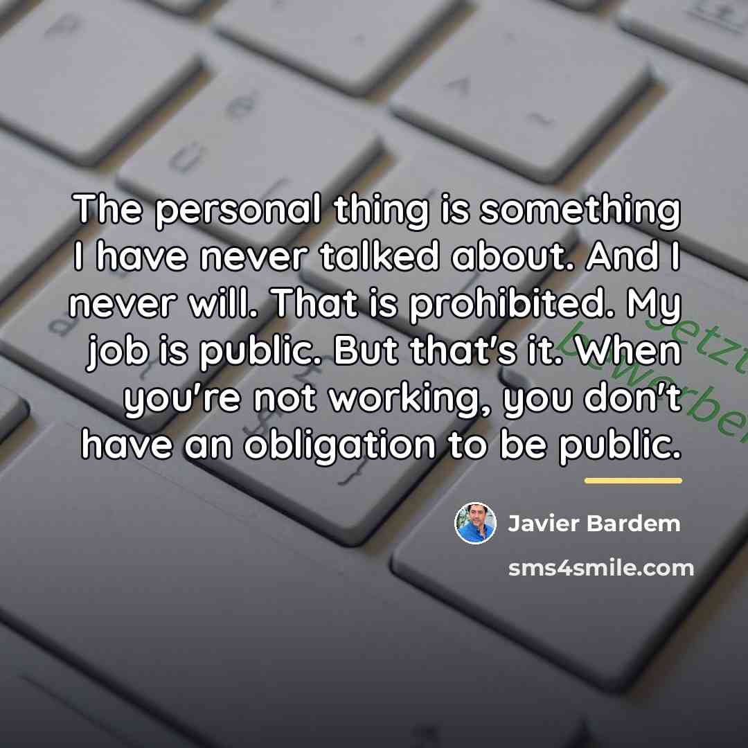 “The personal thing is something I have never talked about.…” quote by Javier Bardem
