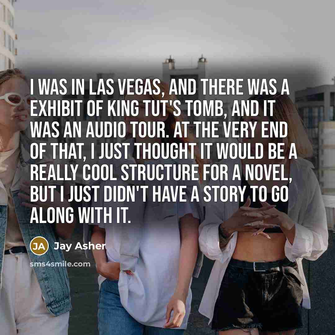 “I was in Las Vegas, and there was a exhibit…” quote by Jay Asher