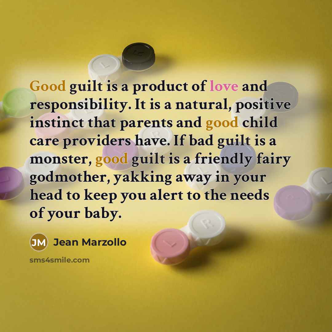 “Good guilt is a product of love and responsibility. It…” quote by Jean Marzollo