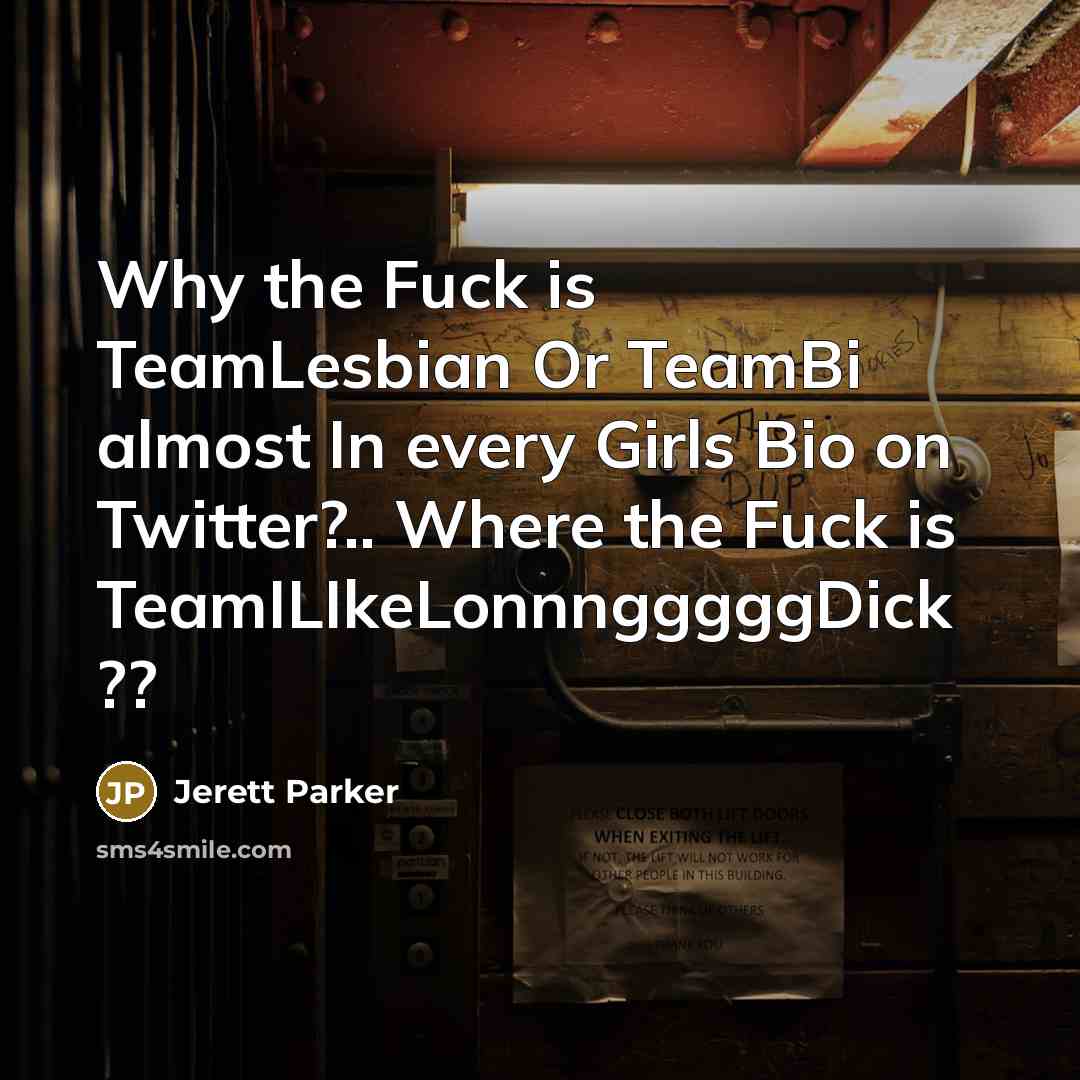 “Why the Fuck is TeamLesbian Or TeamBi almost In every…” quote by Jerett Parker