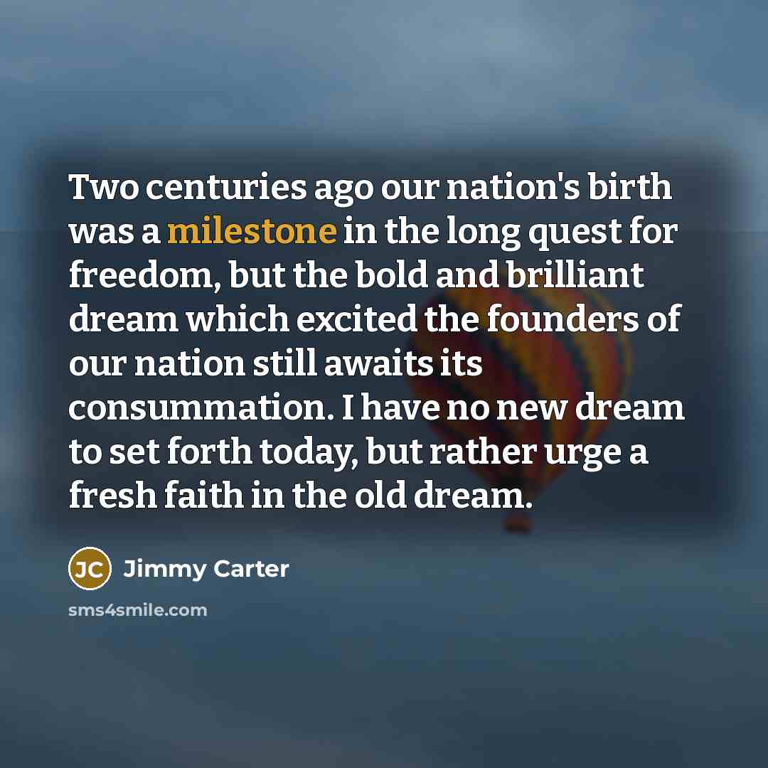 “Two centuries ago our nation's birth was a milestone in…” quote by Jimmy Carter