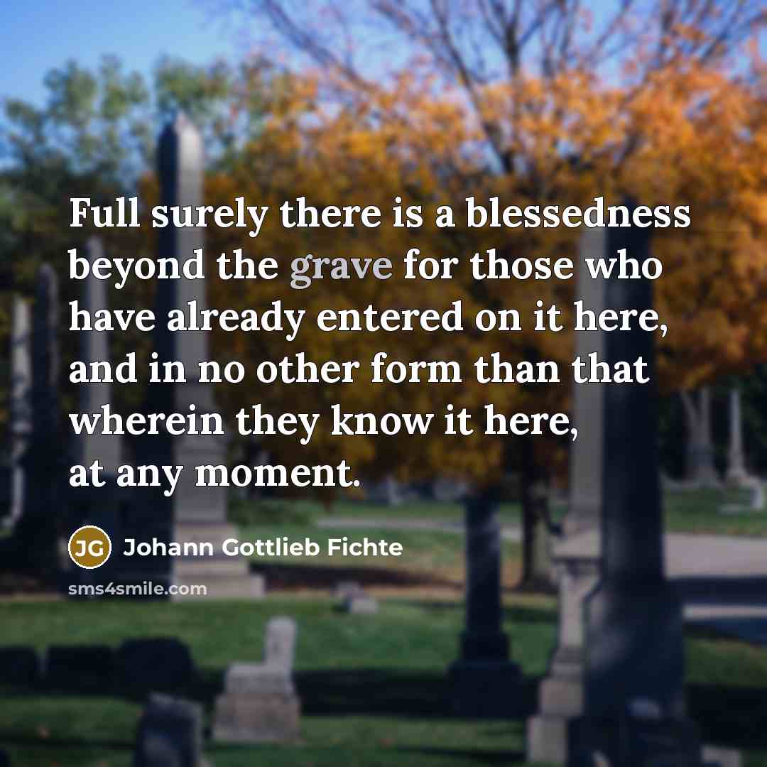 “Full surely there is a blessedness beyond the grave for…” quote by Johann Gottlieb Fichte