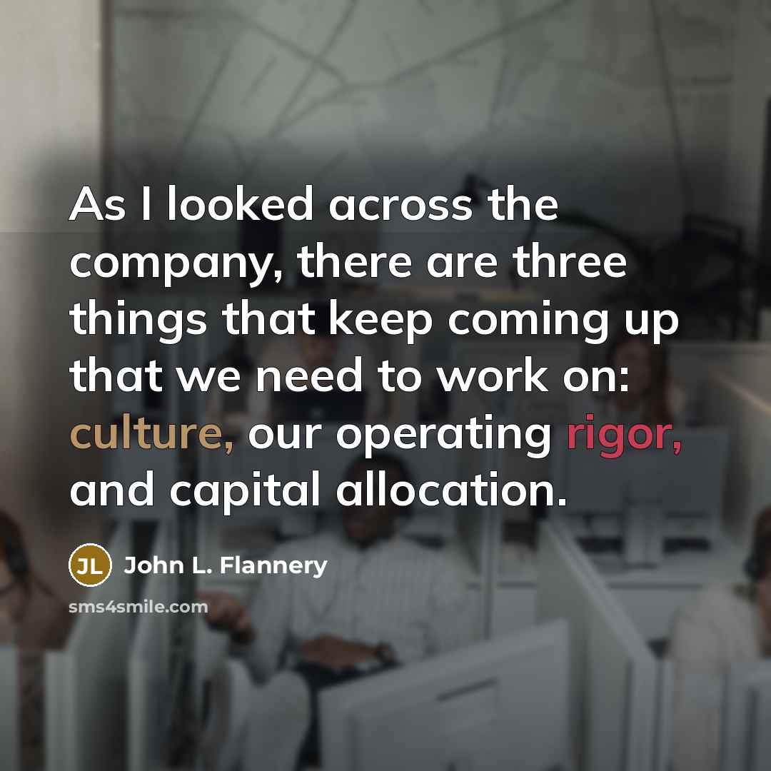 “As I looked across the company, there are three things…” quote by John L. Flannery