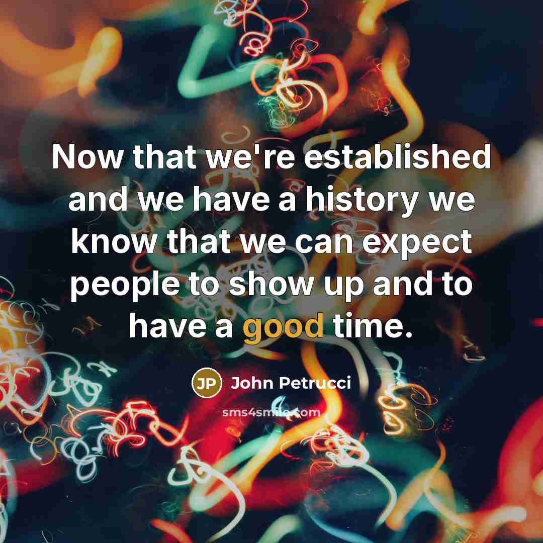 “Now that we're established and we have a history we…” quote by John Petrucci