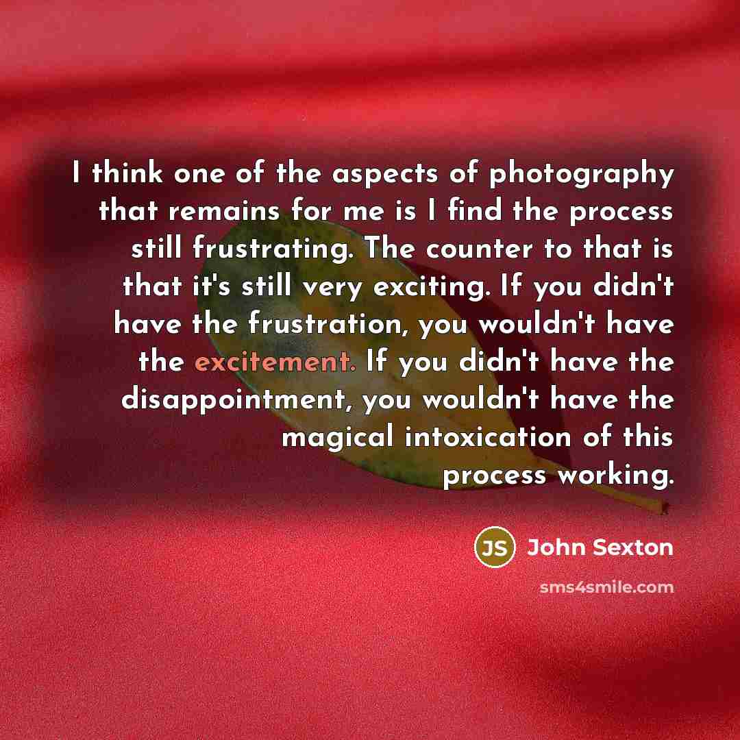 “I think one of the aspects of photography that remains…” quote by John Sexton