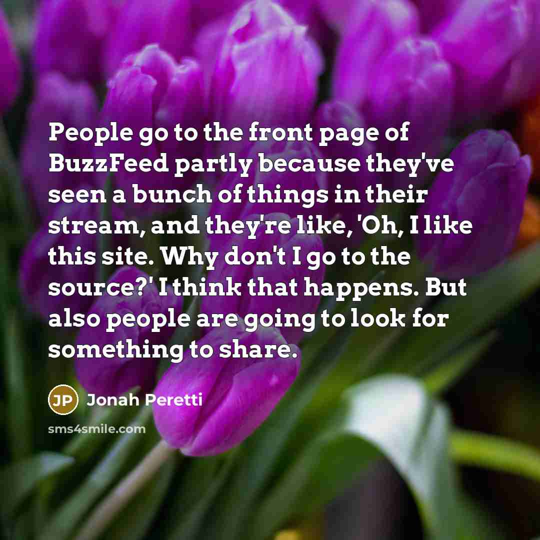 “People go to the front page of BuzzFeed partly because…” quote by Jonah Peretti