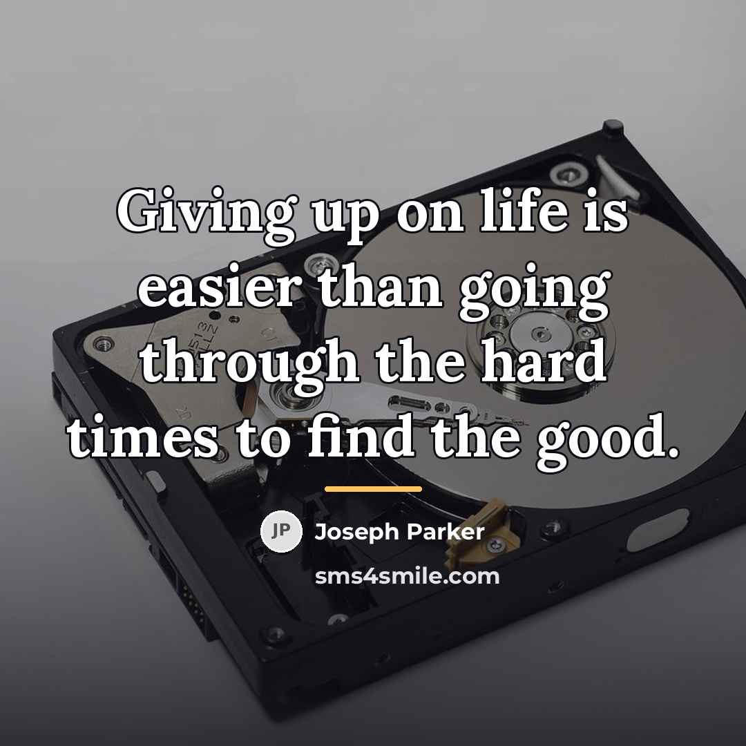 “Giving up on life is easier than going through the…” quote by Joseph Parker