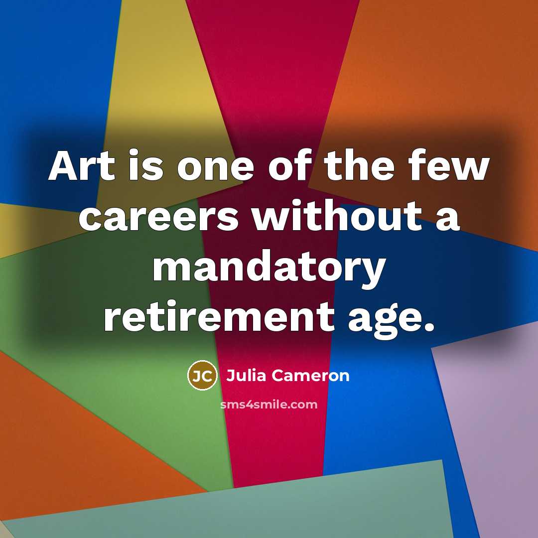 “Art is one of the few careers without a mandatory…” quote by Julia Cameron