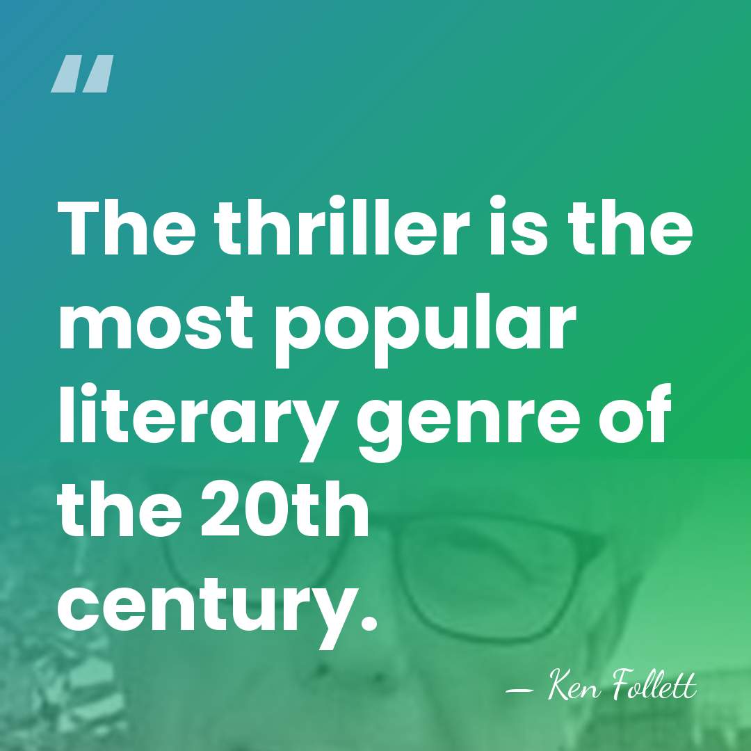 The thriller is the most popular literary genre of the 20th century. - Ken Follett