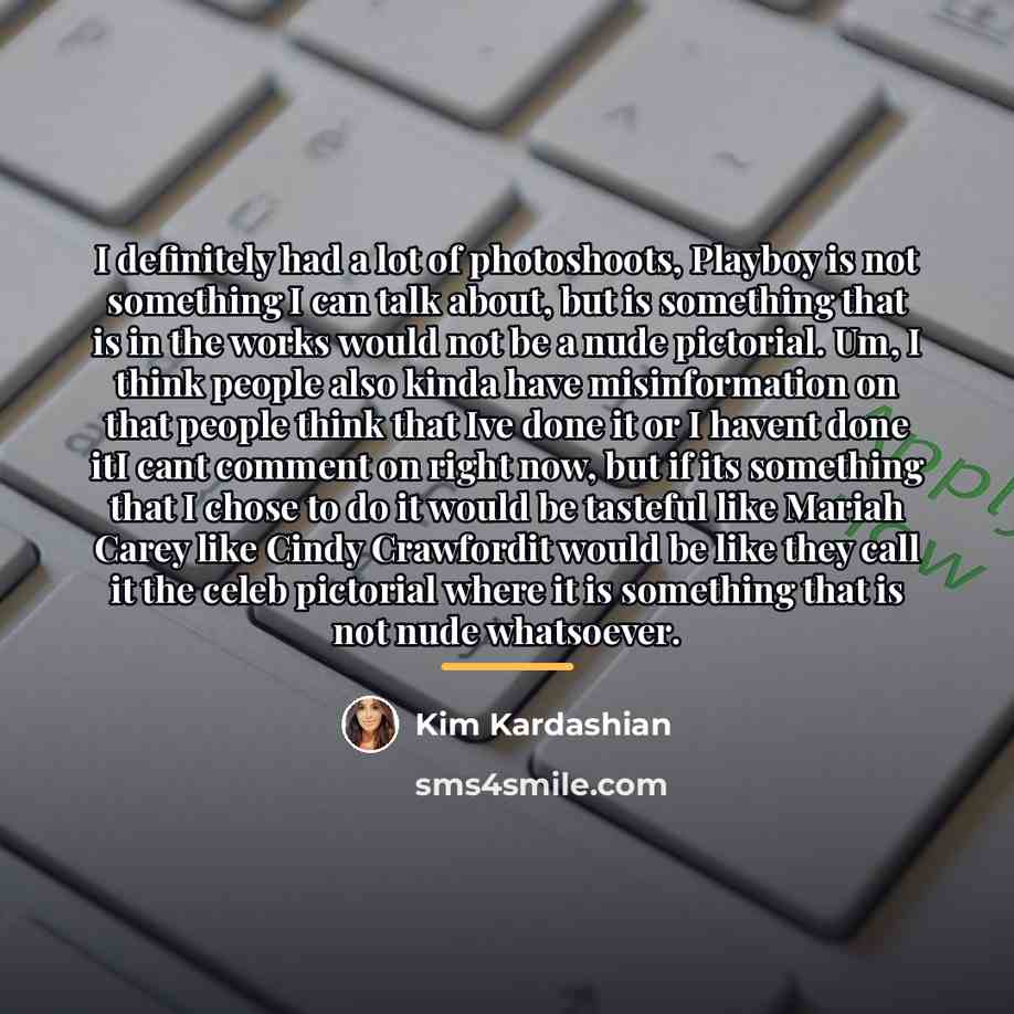 “I definitely had a lot of photoshoots, Playboy is not…” quote by Kim Kardashian