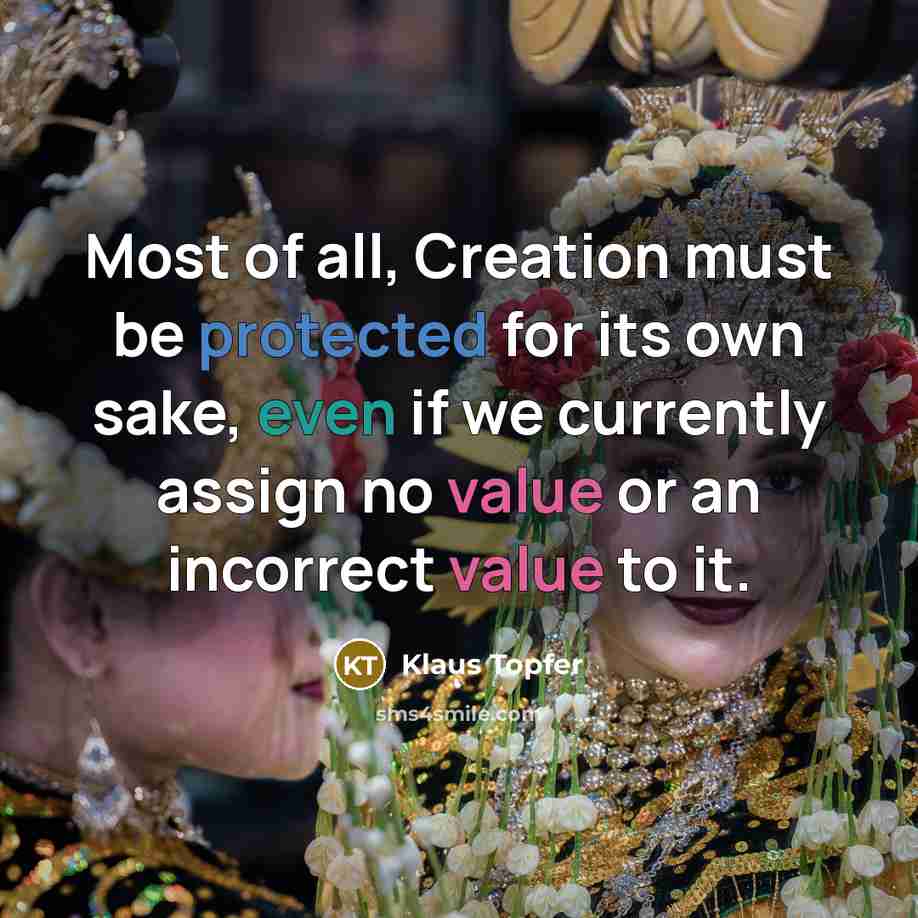 “Most of all, Creation must be protected for its own…” quote by Klaus Topfer