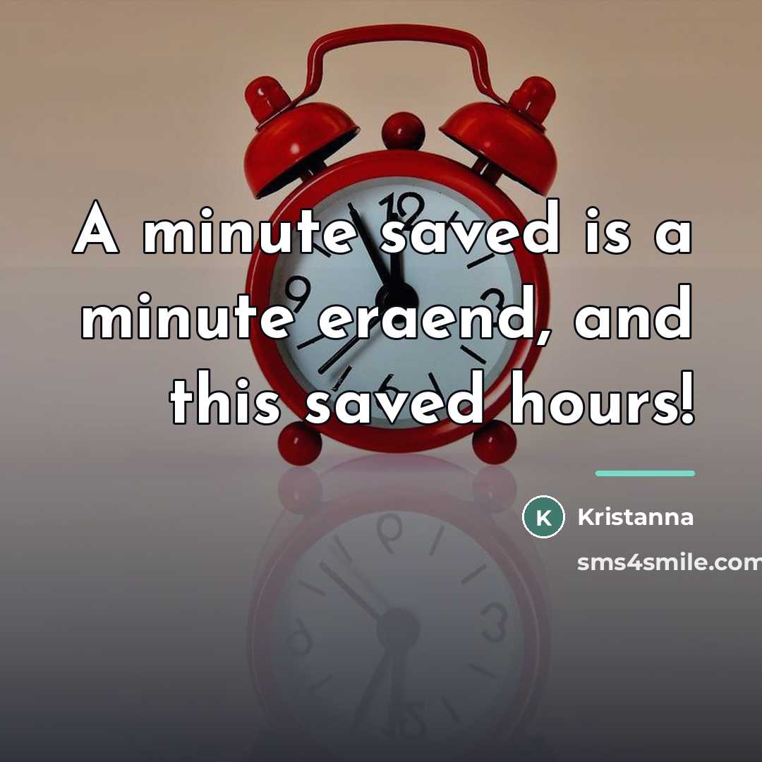 “A minute saved is a minute eraend, and this saved…” quote by Kristanna