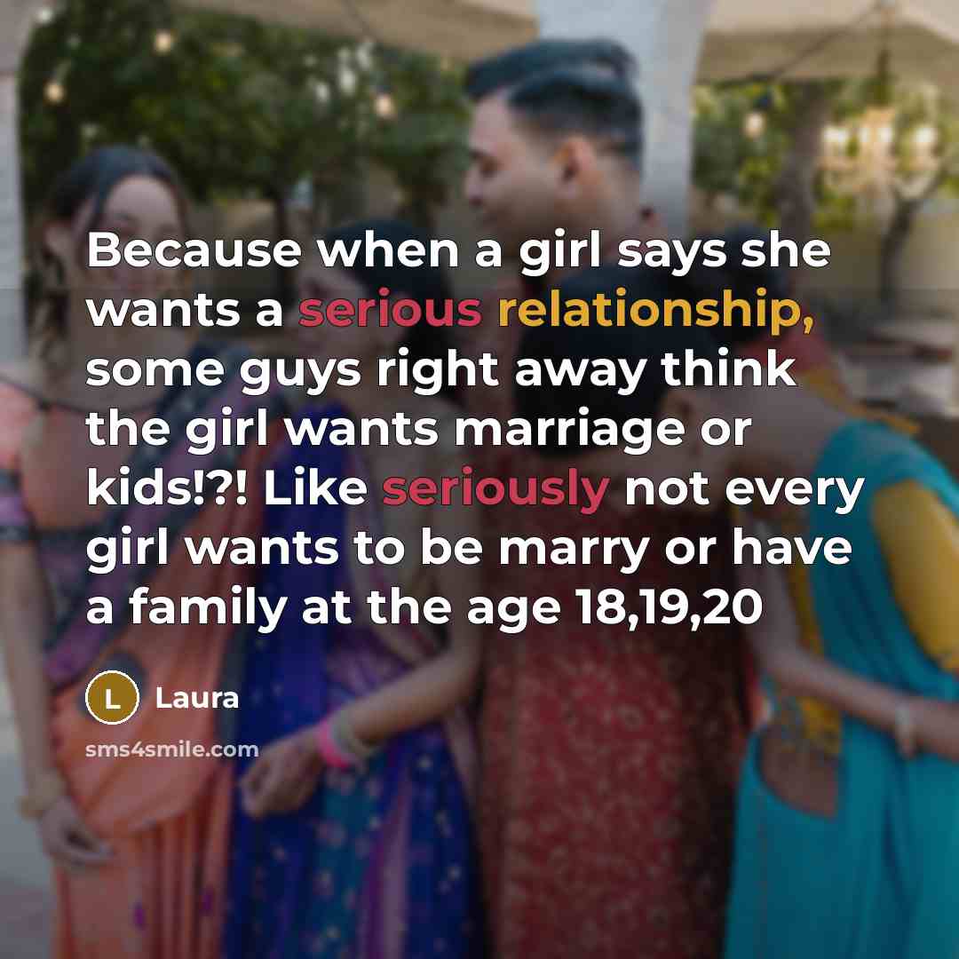 “Because when a girl says she wants a serious relationship,…” quote by Laura