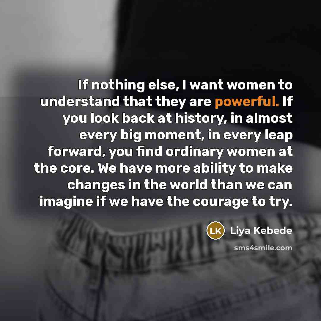“If nothing else, I want women to understand that they…” quote by Liya Kebede