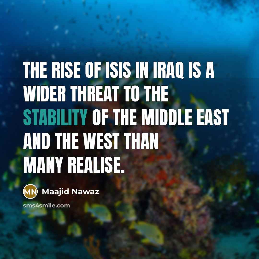 “The rise of ISIS in Iraq is a wider threat…” quote by Maajid Nawaz