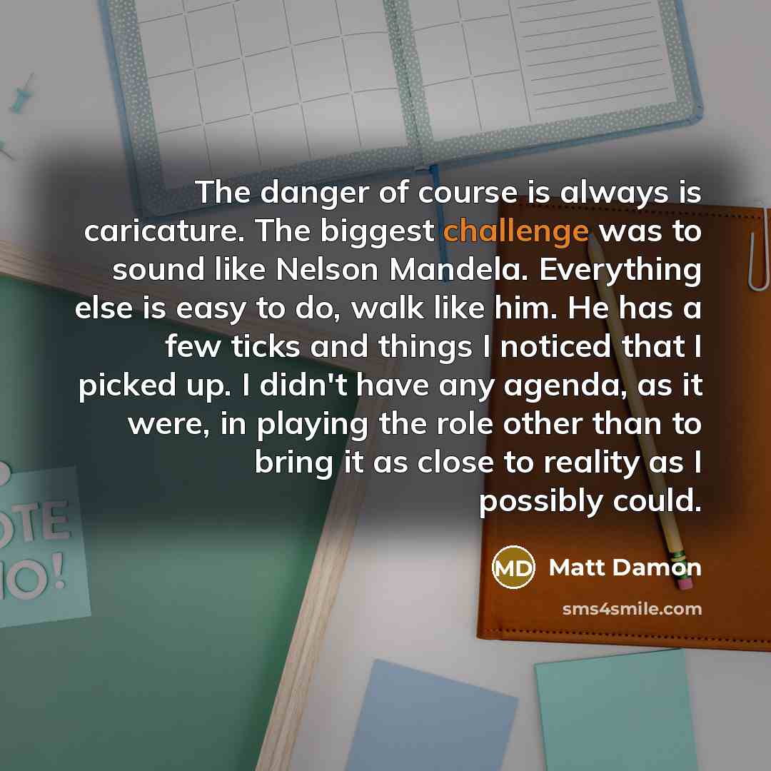 “The danger of course is always is caricature. The biggest…” quote by Matt Damon