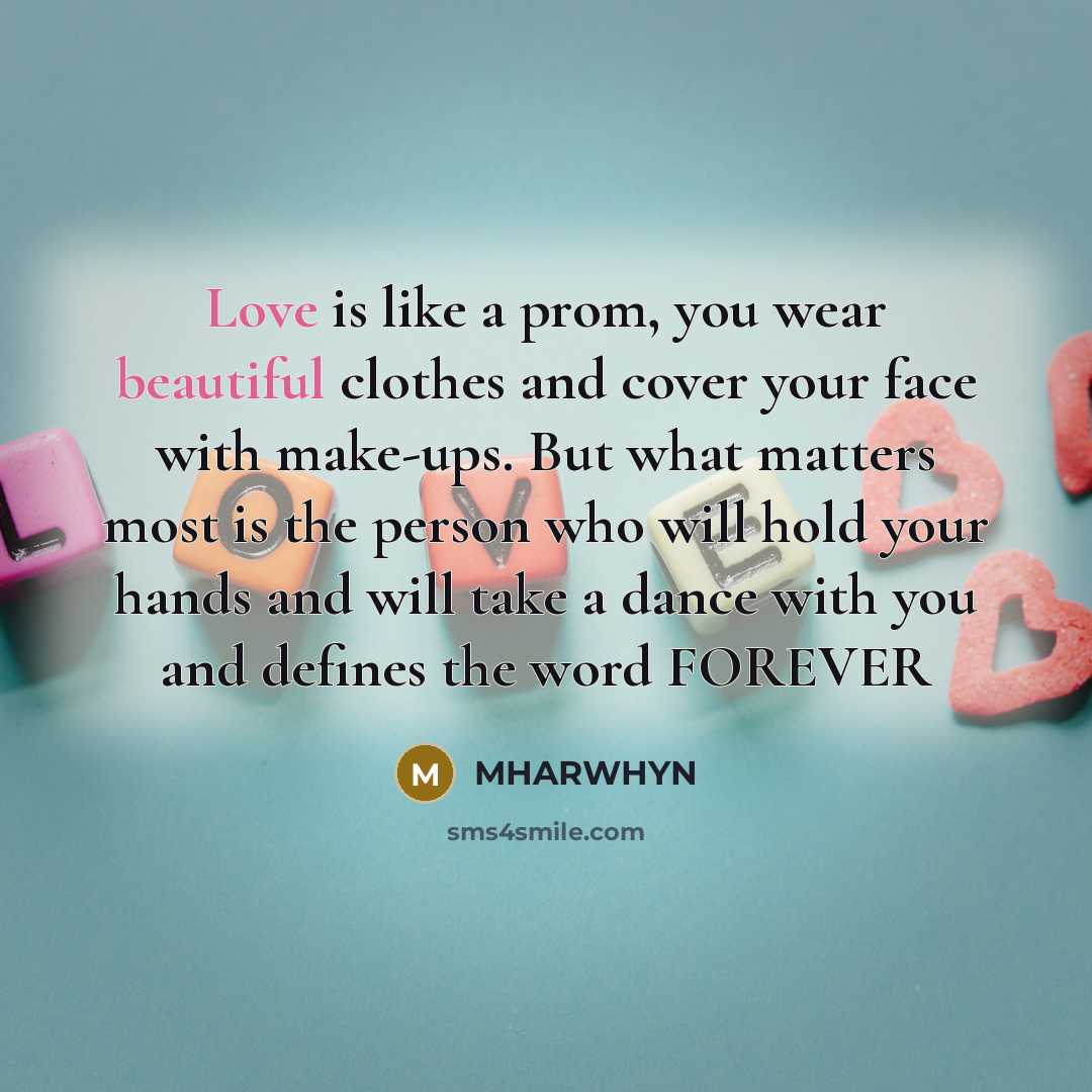 “Love is like a prom, you wear beautiful clothes and…” quote by MHARWHYN