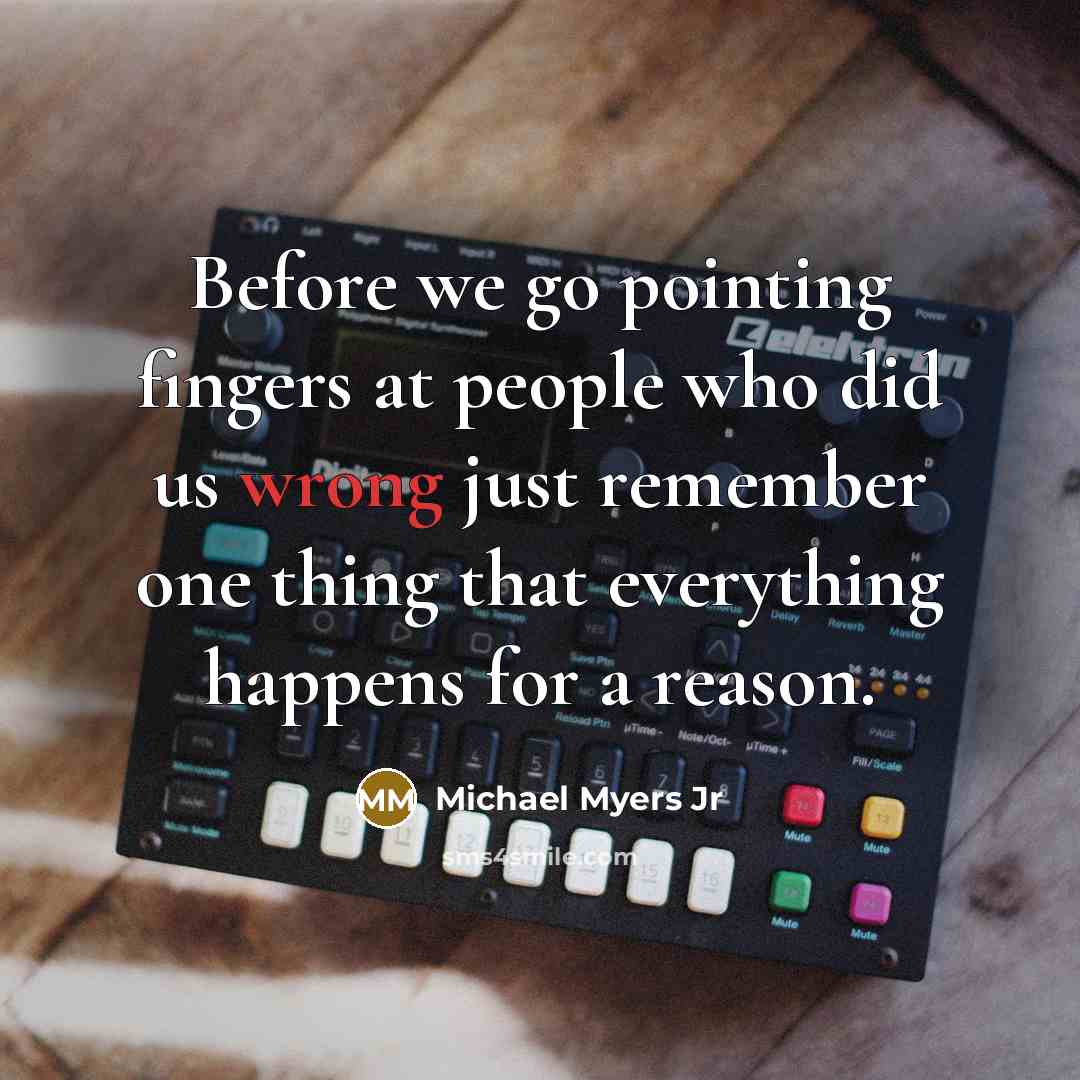 “Before we go pointing fingers at people who did us…” quote by Michael Myers Jr