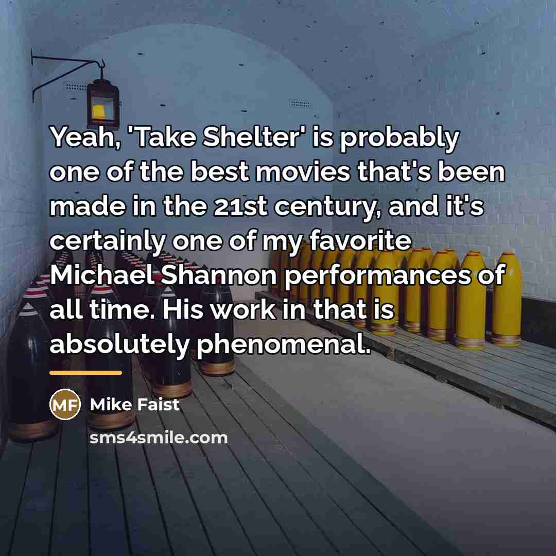“Yeah, 'Take Shelter' is probably one of the best movies…” quote by Mike Faist