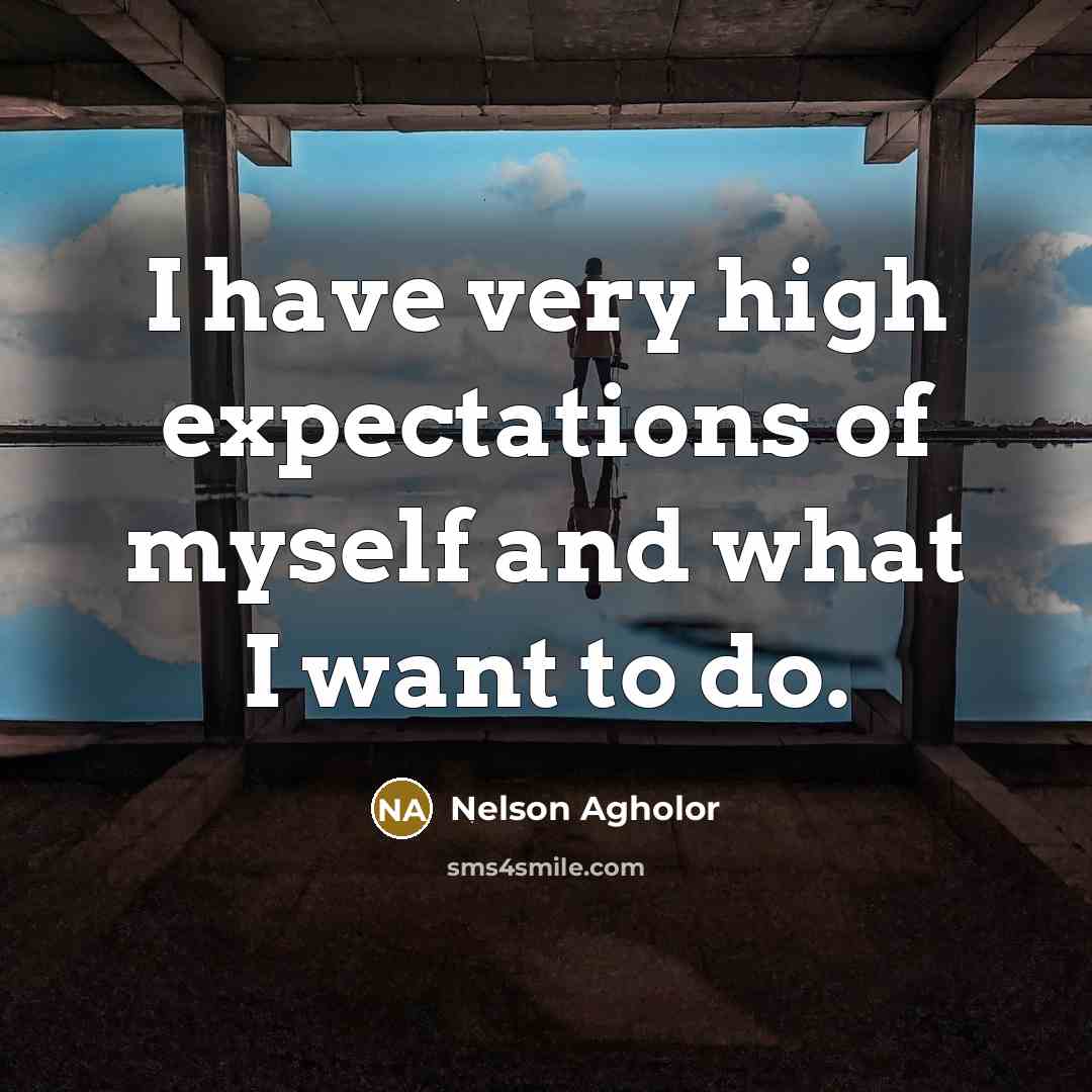 “I have very high expectations of myself and what I…” quote by Nelson Agholor
