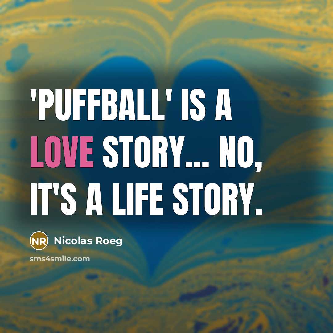“'Puffball' is a love story... no, it's a life story.…” quote by Nicolas Roeg
