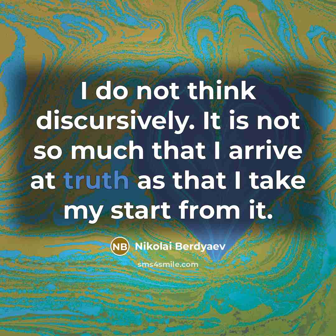 “I do not think discursively. It is not so much…” quote by Nikolai Berdyaev