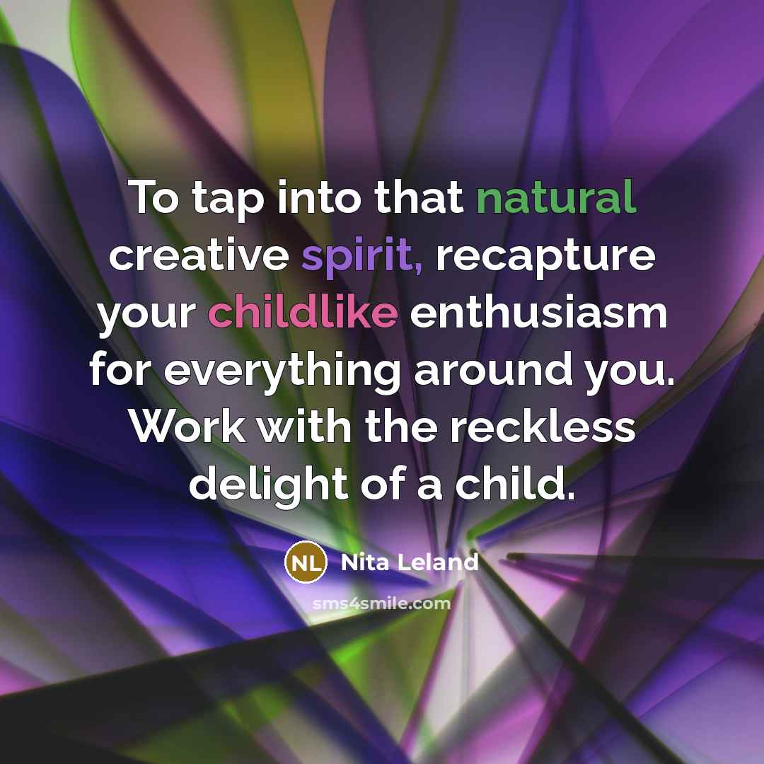 “To tap into that natural creative spirit, recapture your childlike…” quote by Nita Leland