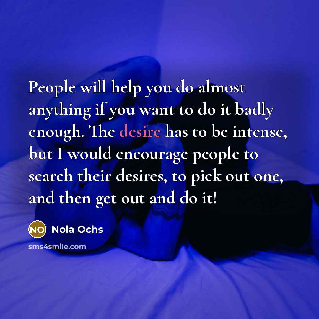 “People will help you do almost anything if you want…” quote by Nola Ochs