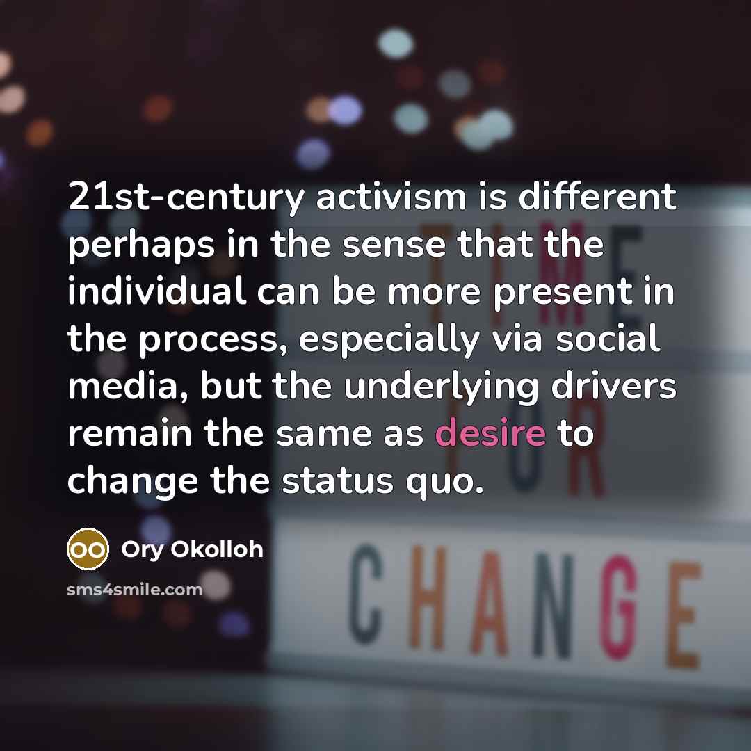 “21st-century activism is different perhaps in the sense that the…” quote by Ory Okolloh