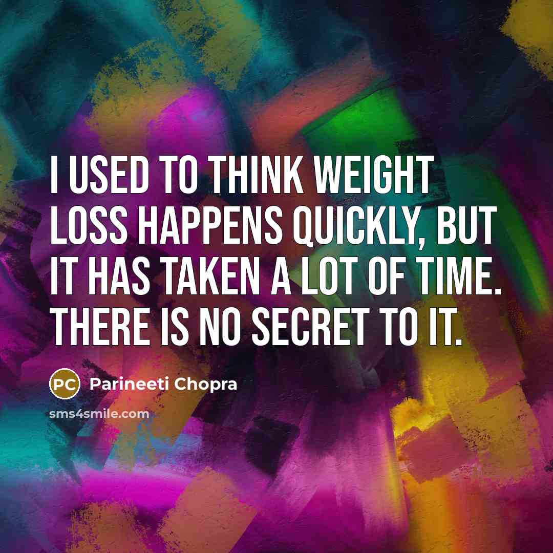 “I used to think weight loss happens quickly, but it…” quote by Parineeti Chopra