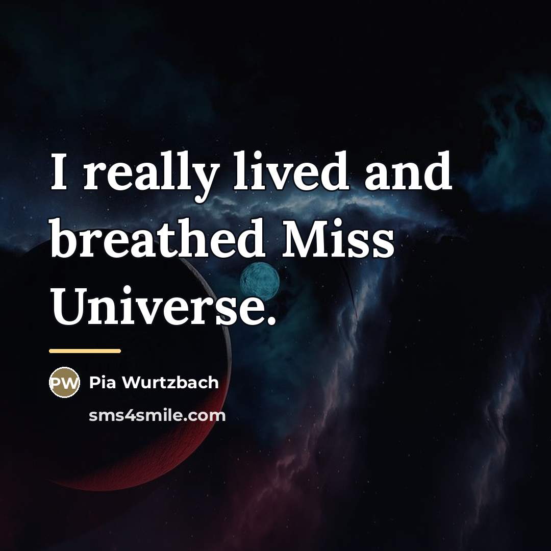 “I really lived and breathed Miss Universe.…” quote by Pia Wurtzbach