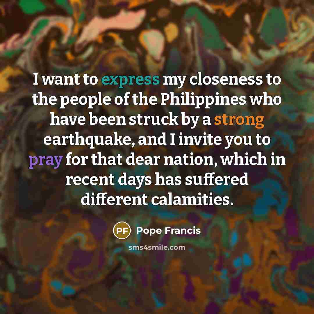 “I want to express my closeness to the people of…” quote by Pope Francis