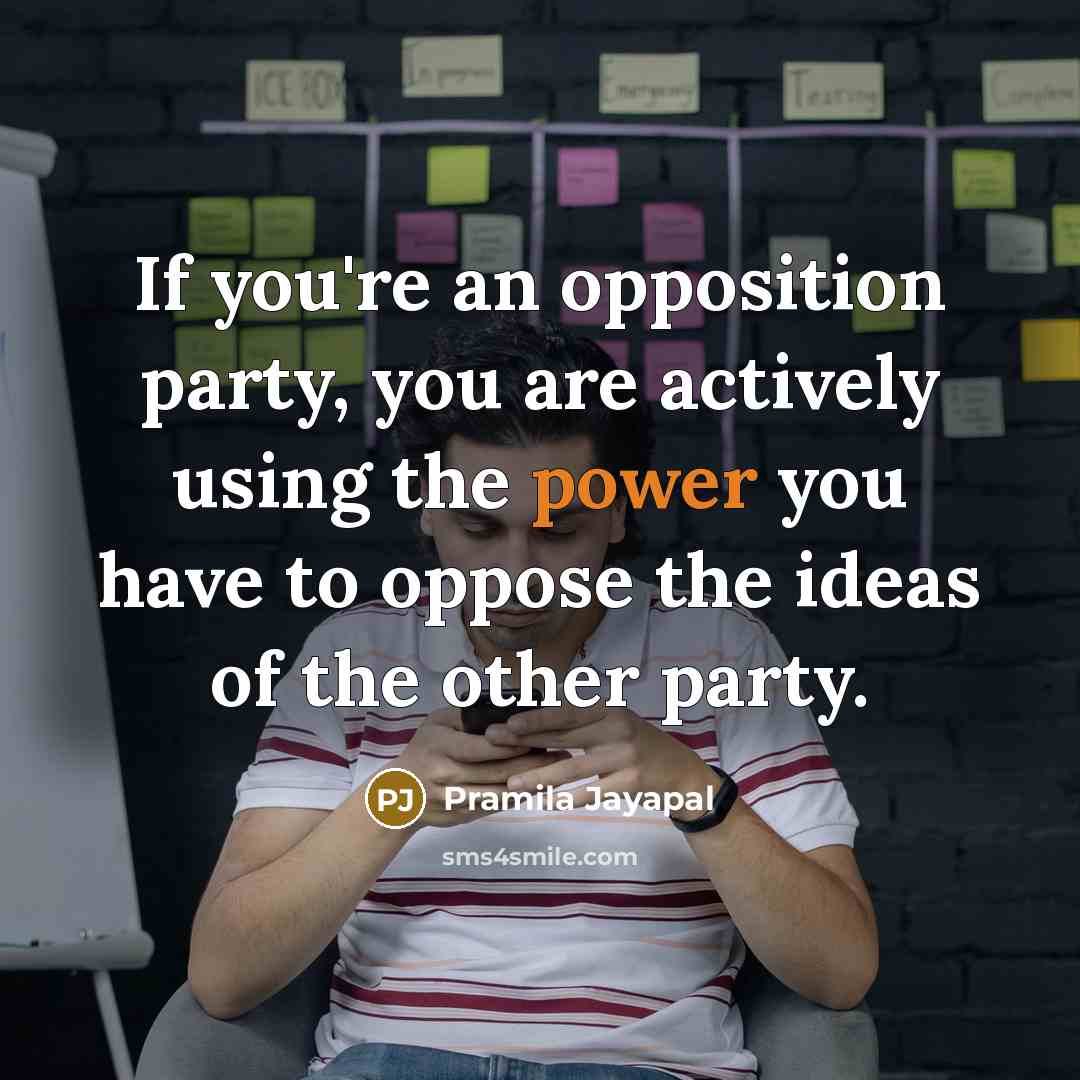 “If you're an opposition party, you are actively using the…” quote by Pramila Jayapal