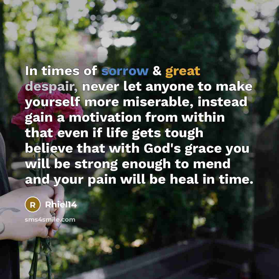 “In times of sorrow & great despair, never let anyone…” quote by Rhiel14