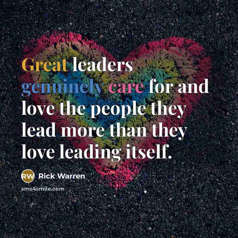 “Great leaders genuinely care for and love the people they…” quote by Rick Warren