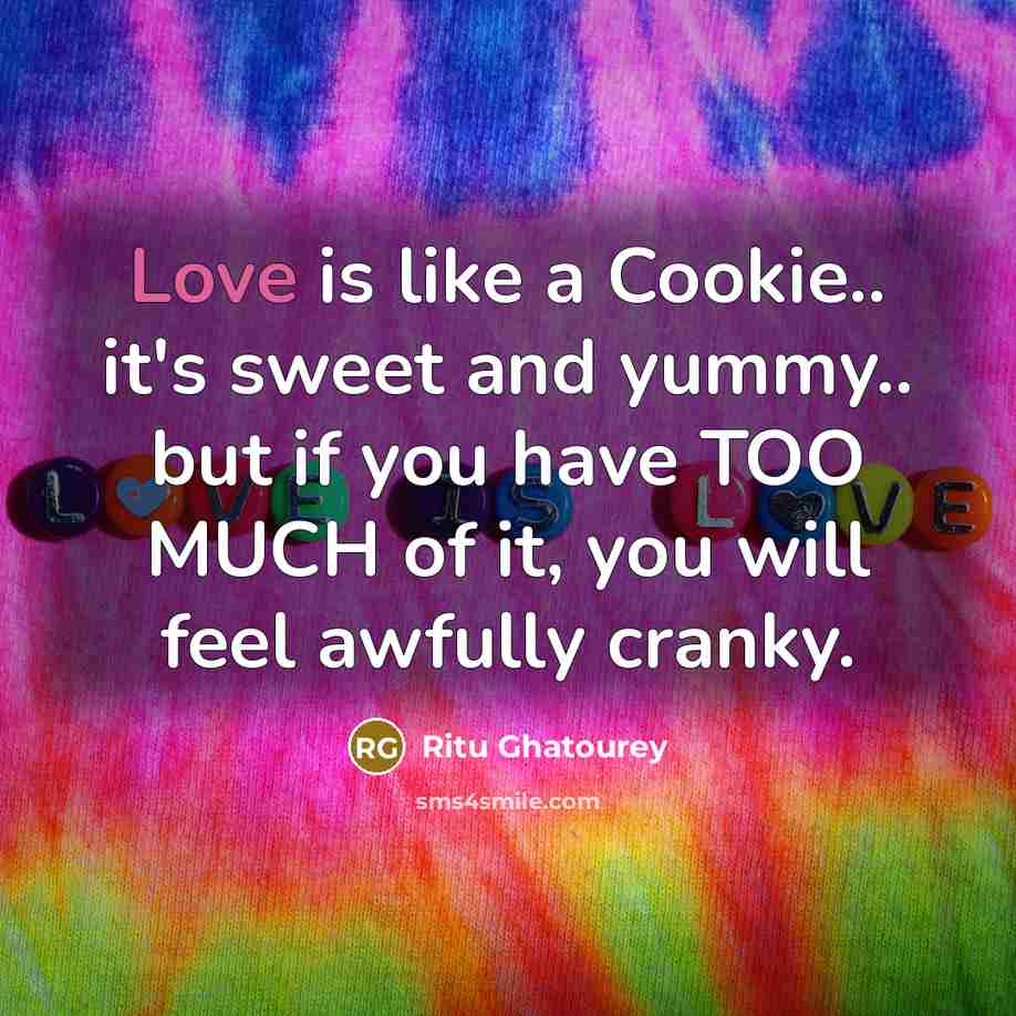 “Love is like a Cookie.. it's sweet and yummy.. but…” quote by Ritu Ghatourey