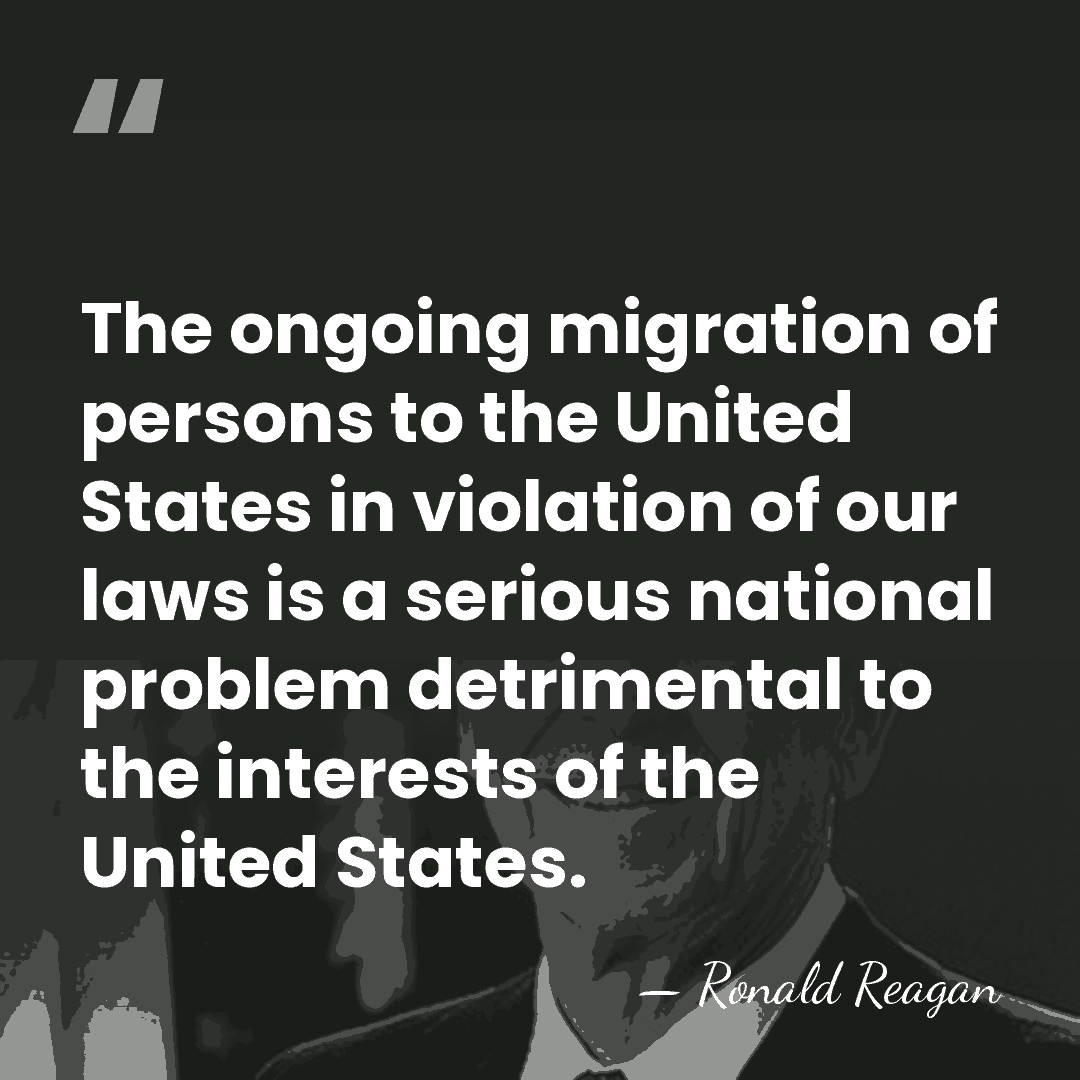 The ongoing migration of persons to the United States in violation of&hellip; - Ronald Reagan