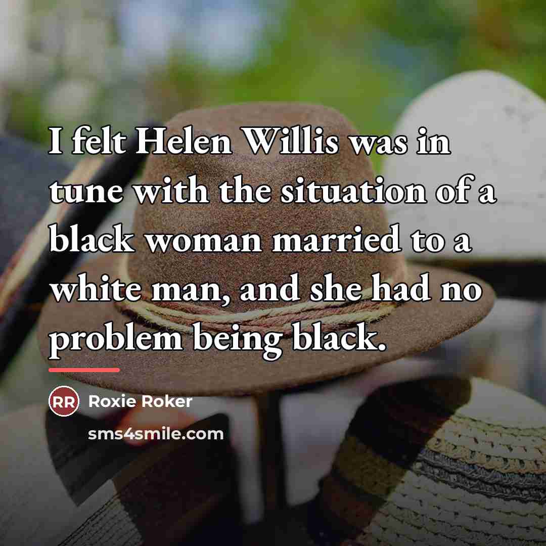 “I felt Helen Willis was in tune with the situation…” quote by Roxie Roker
