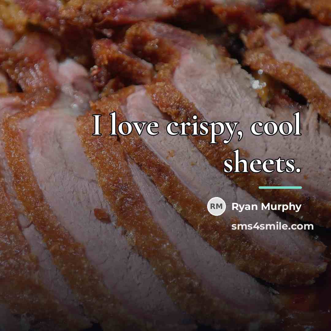 “I love crispy, cool sheets.…” quote by Ryan Murphy