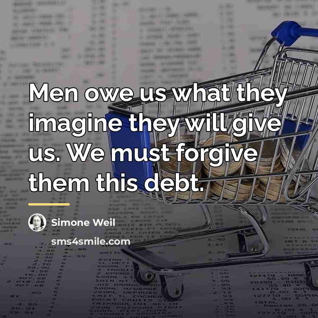 “Men owe us what they imagine they will give us.…” quote by Simone Weil