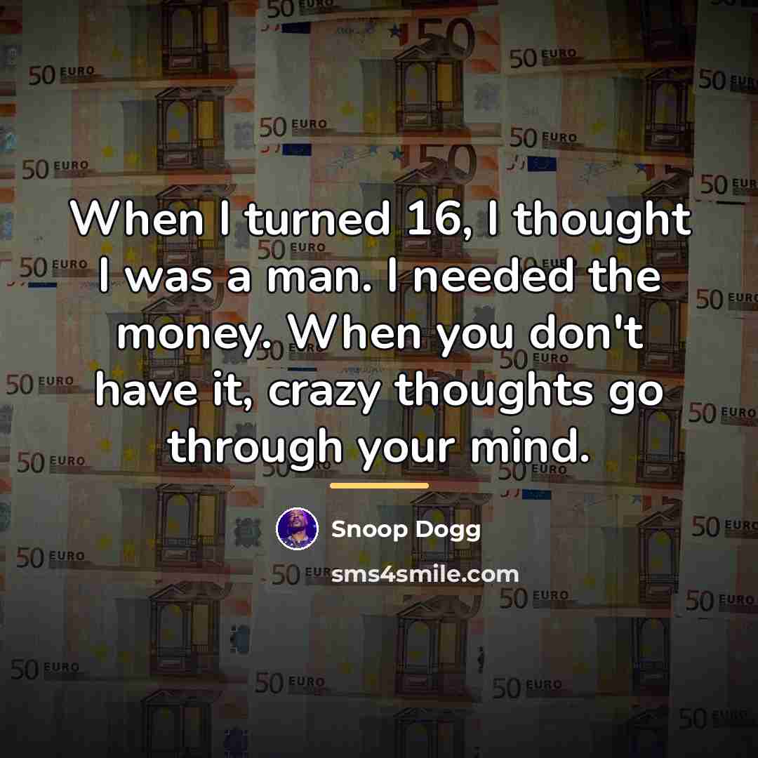 “When I turned 16, I thought I was a man.…” quote by Snoop Dogg