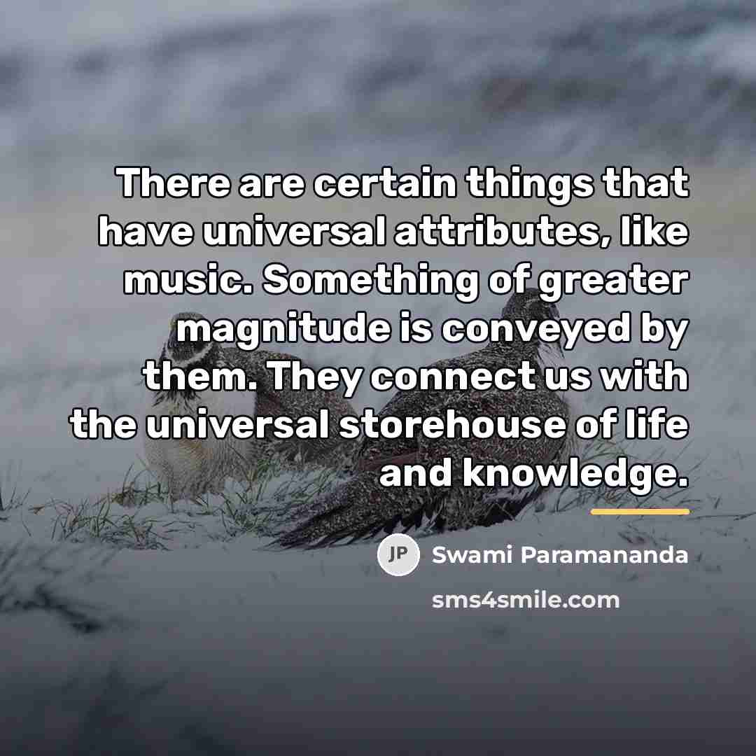 “There are certain things that have universal attributes, like music.…” quote by Swami Paramananda