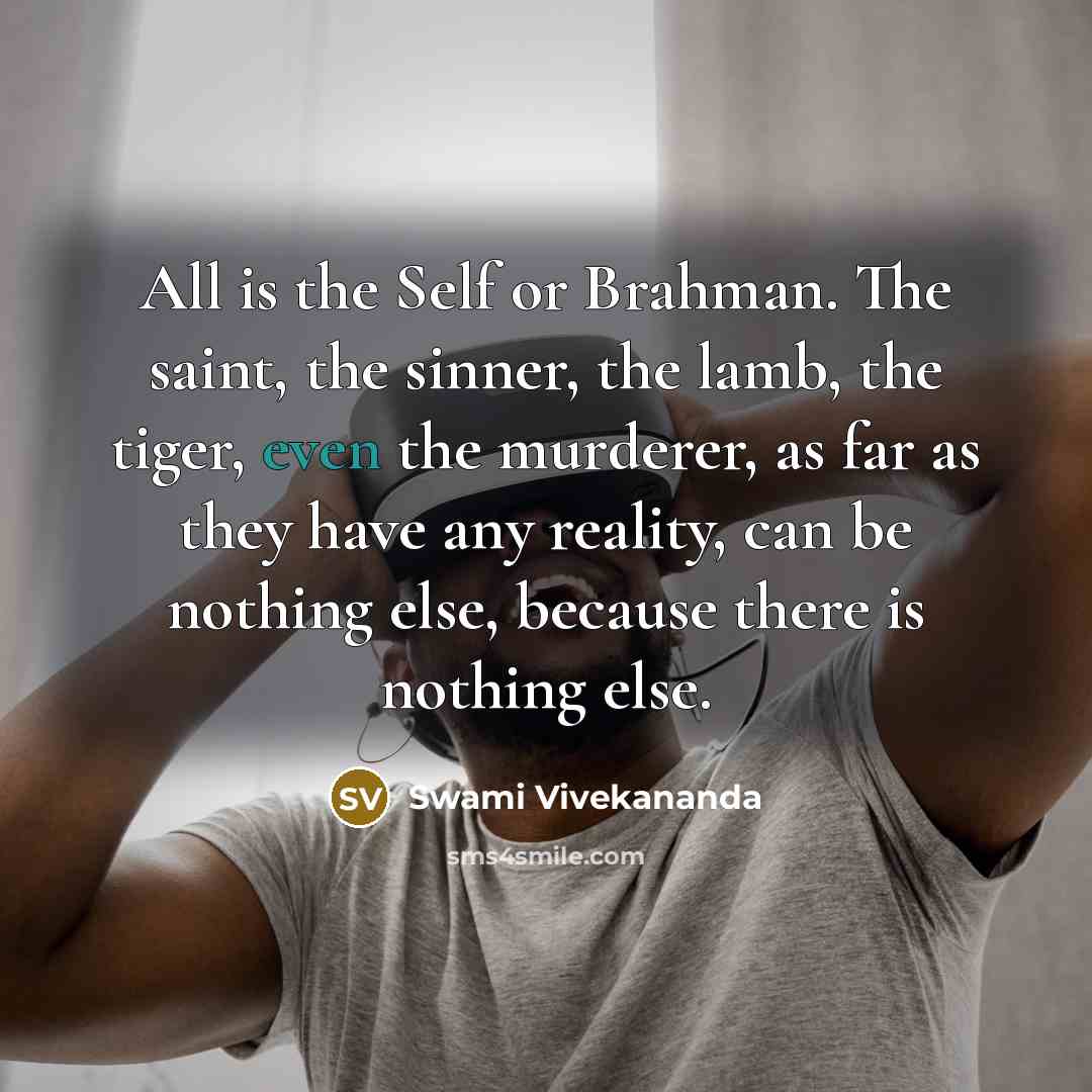 “All is the Self or Brahman. The saint, the sinner,…” quote by Swami Vivekananda