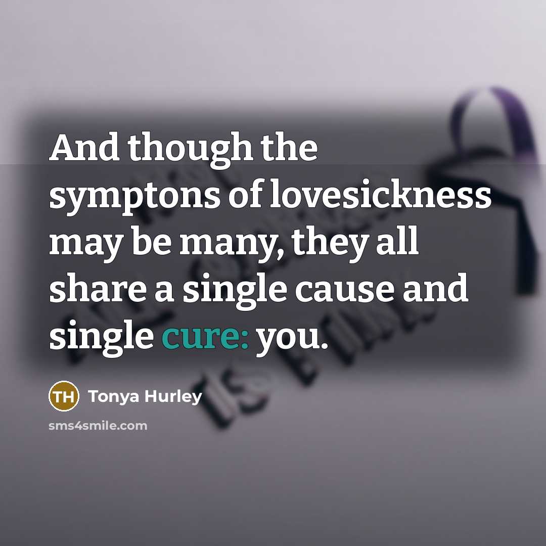 “And though the symptons of lovesickness may be many, they…” quote by Tonya Hurley