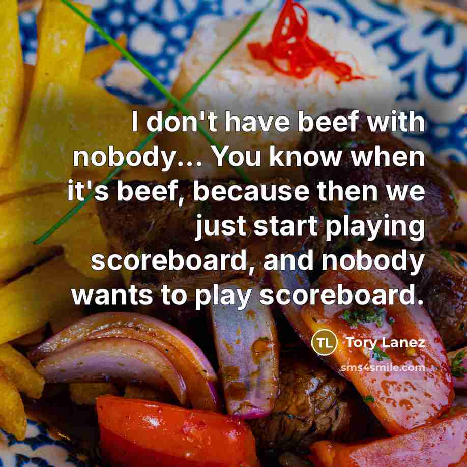 “I don't have beef with nobody... You know when it's…” quote by Tory Lanez