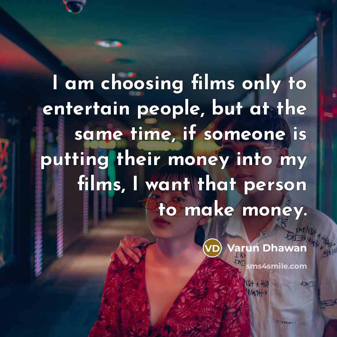 “I am choosing films only to entertain people, but at…” quote by Varun Dhawan