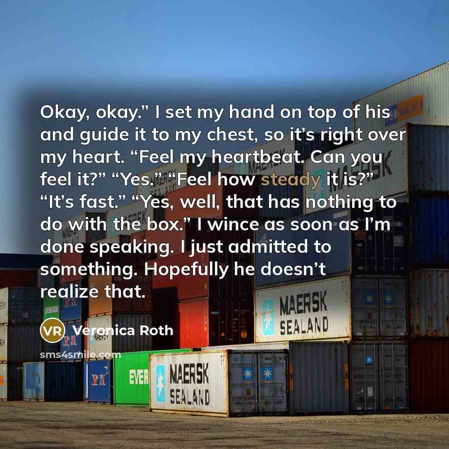 “Okay, okay.” I set my hand on top of his…” quote by Veronica Roth
