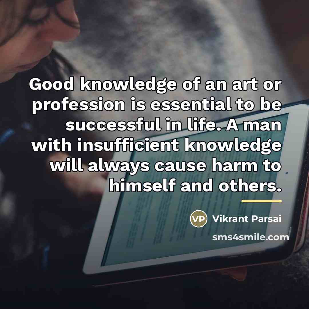 “Good knowledge of an art or profession is essential to…” quote by Vikrant Parsai