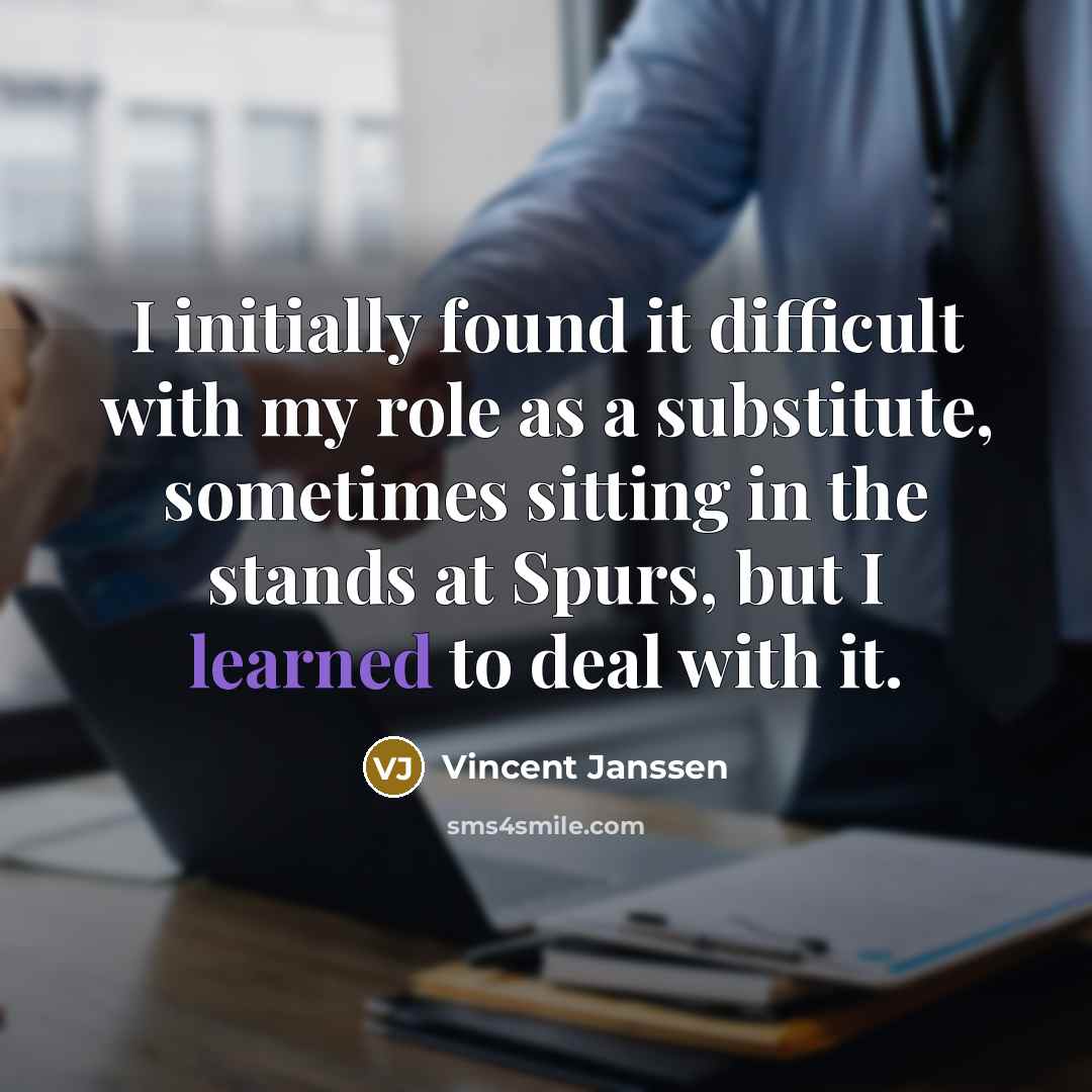 “I initially found it difficult with my role as a…” quote by Vincent Janssen