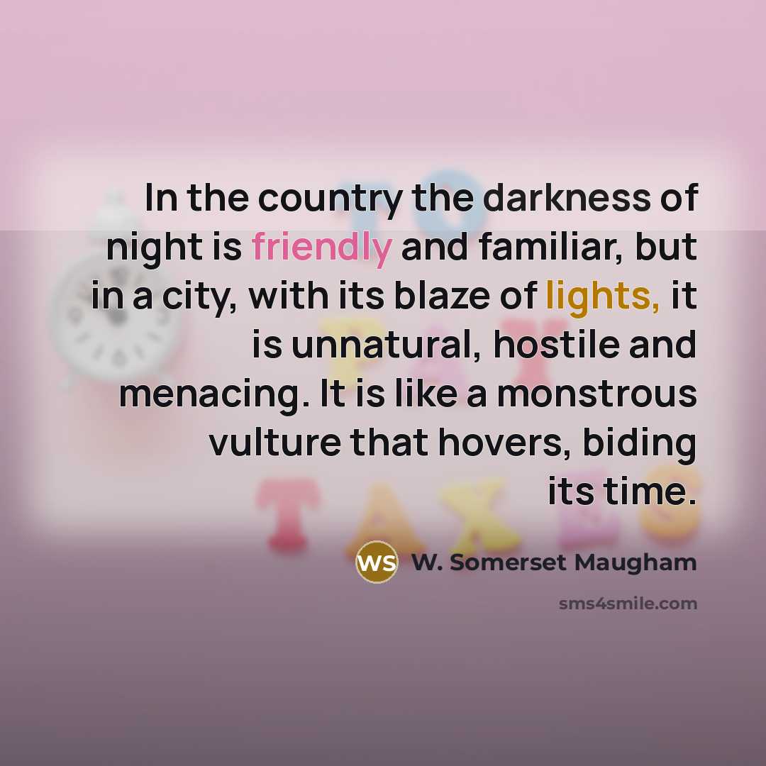 “In the country the darkness of night is friendly and…” quote by W. Somerset Maugham